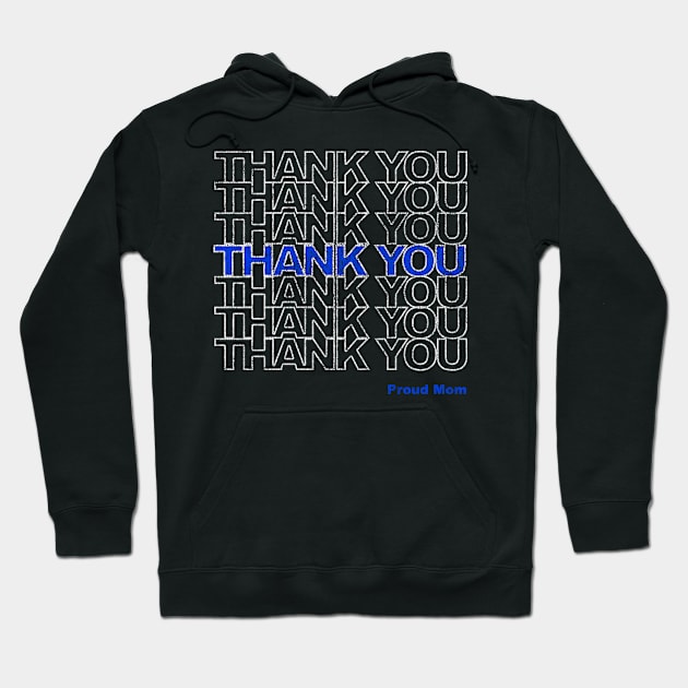 Thank You Police Thin Blue Line Proud Mom Hoodie by Flippin' Sweet Gear